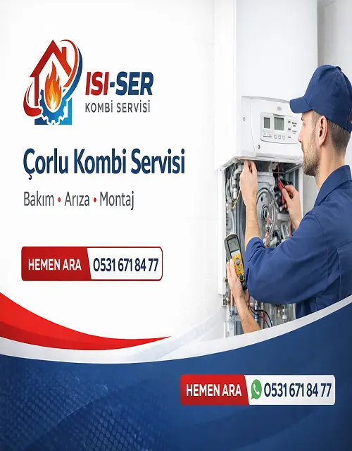 Çorlu Kombi Servisi | Aynı Gün Servis, Bakım ve Kombi Tamiri